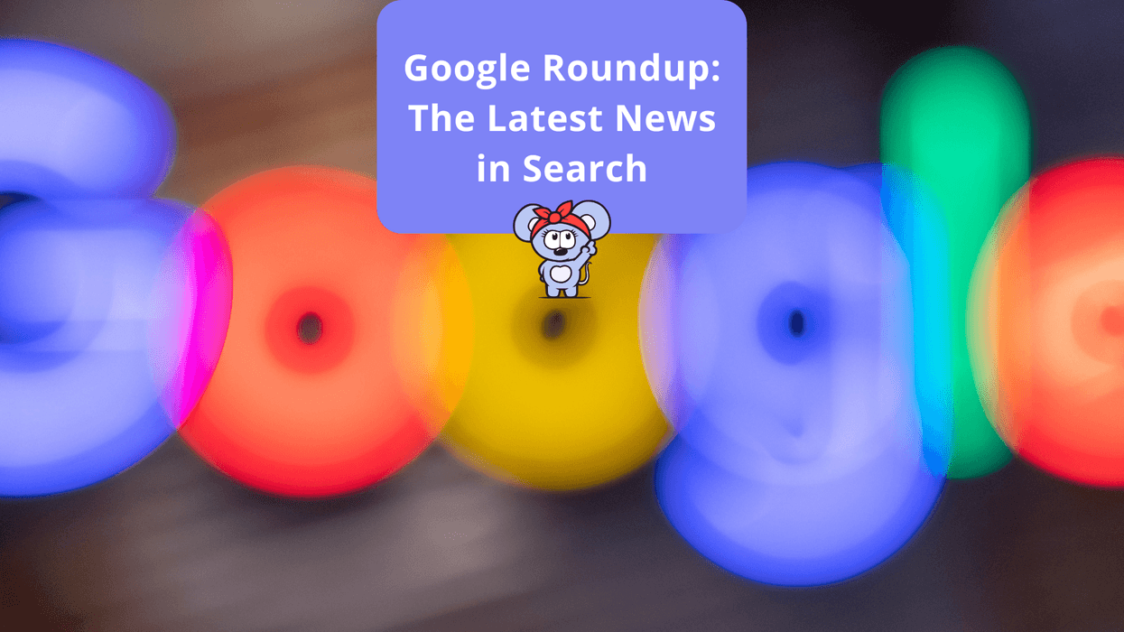 Blurred Google logo with text overlay: "Google Roundup: The Latest News in Search."