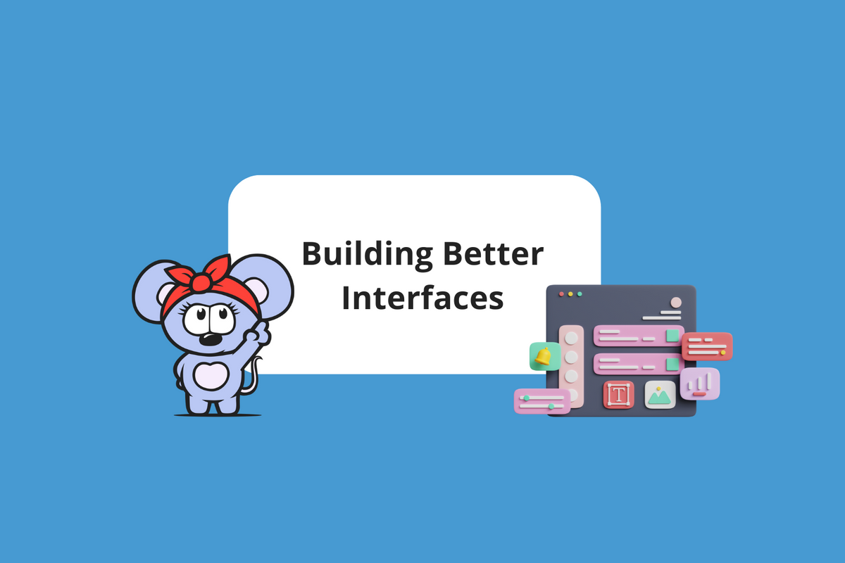 Building Better Interfaces