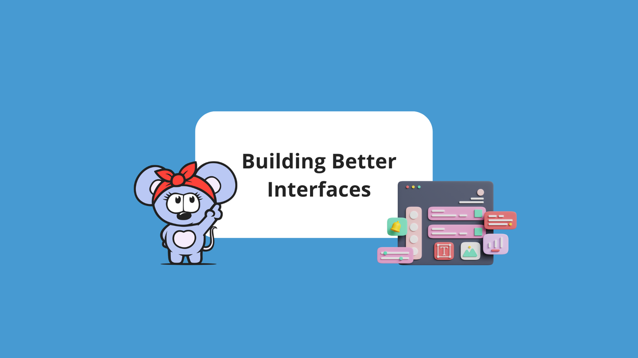 Building Better Interfaces