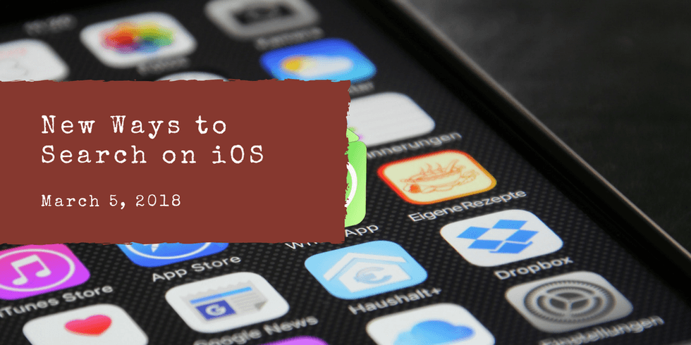 Close-up of iPhone apps with text: "New Ways to Search on iOS, March 5, 2018."