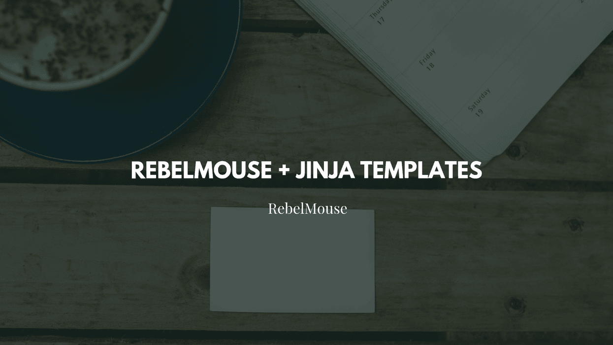 Coffee, calendar, business card, text: "REBELMOUSE + JINJA TEMPLATES" on wooden table.