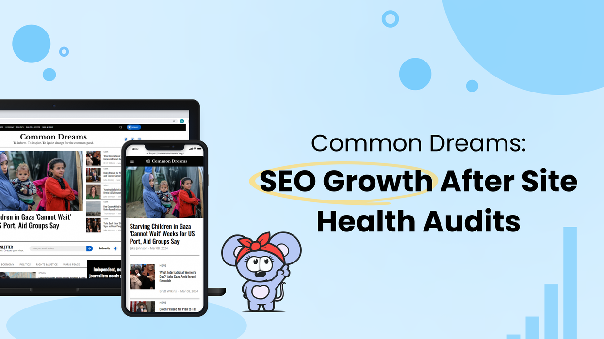Common Dreams site health audits lead to SEO growth
