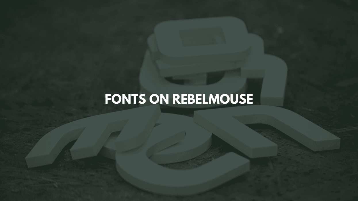 Fonts on RebelMouse