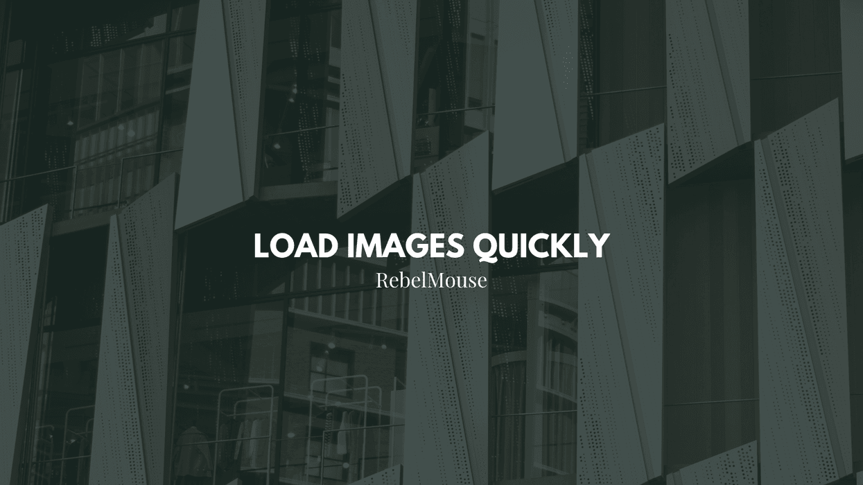 Geometric building facade, text: "Load images quickly, RebelMouse."