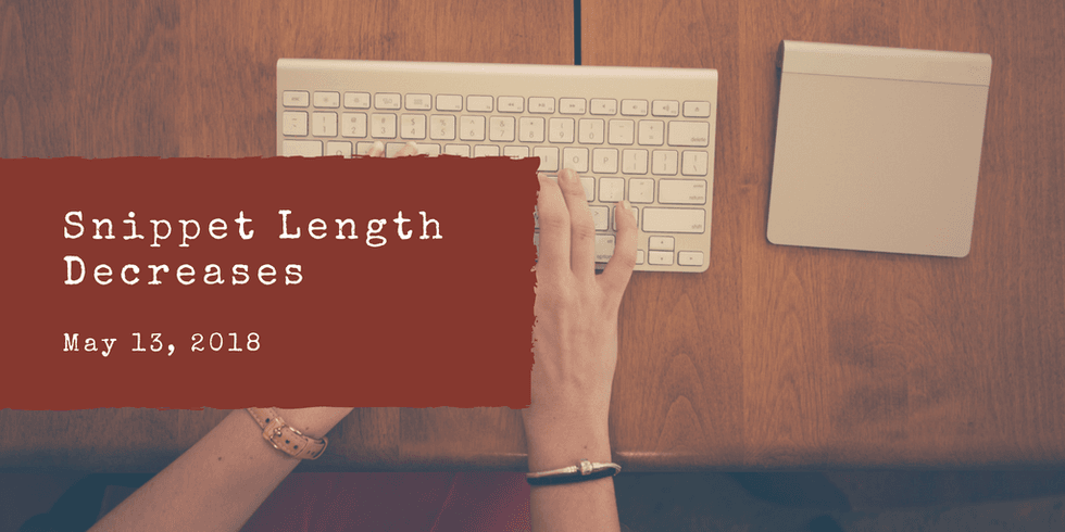 Hands typing on keyboard, text: "Snippet Length Decreases, May 13, 2018."