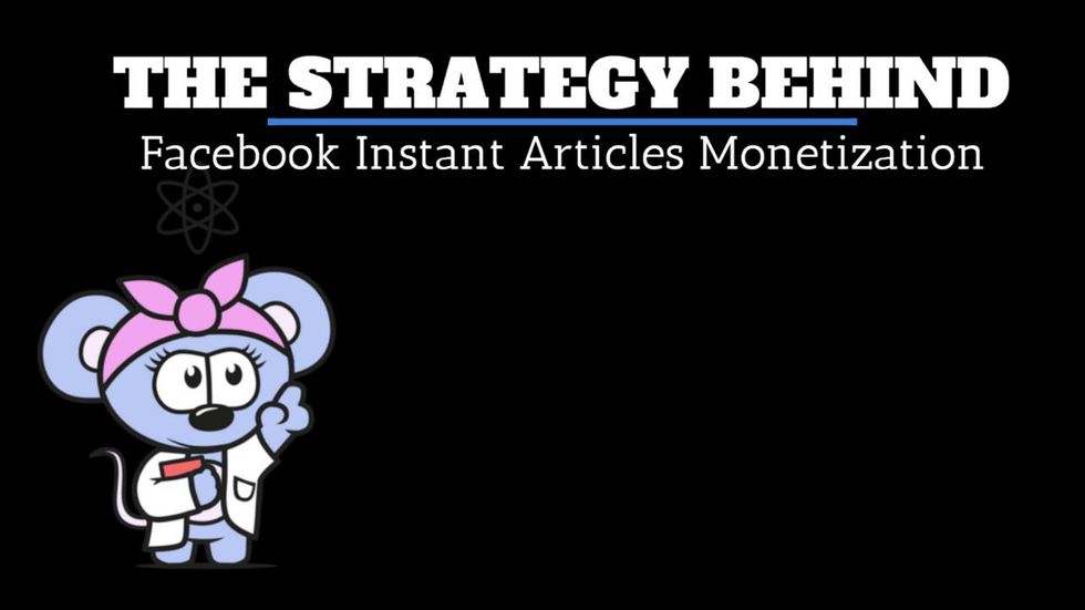 The Strategy Behind Facebook Instant Articles Monetization