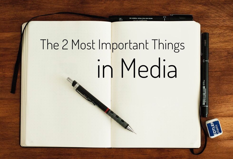 The 2 Most Important Things in Media