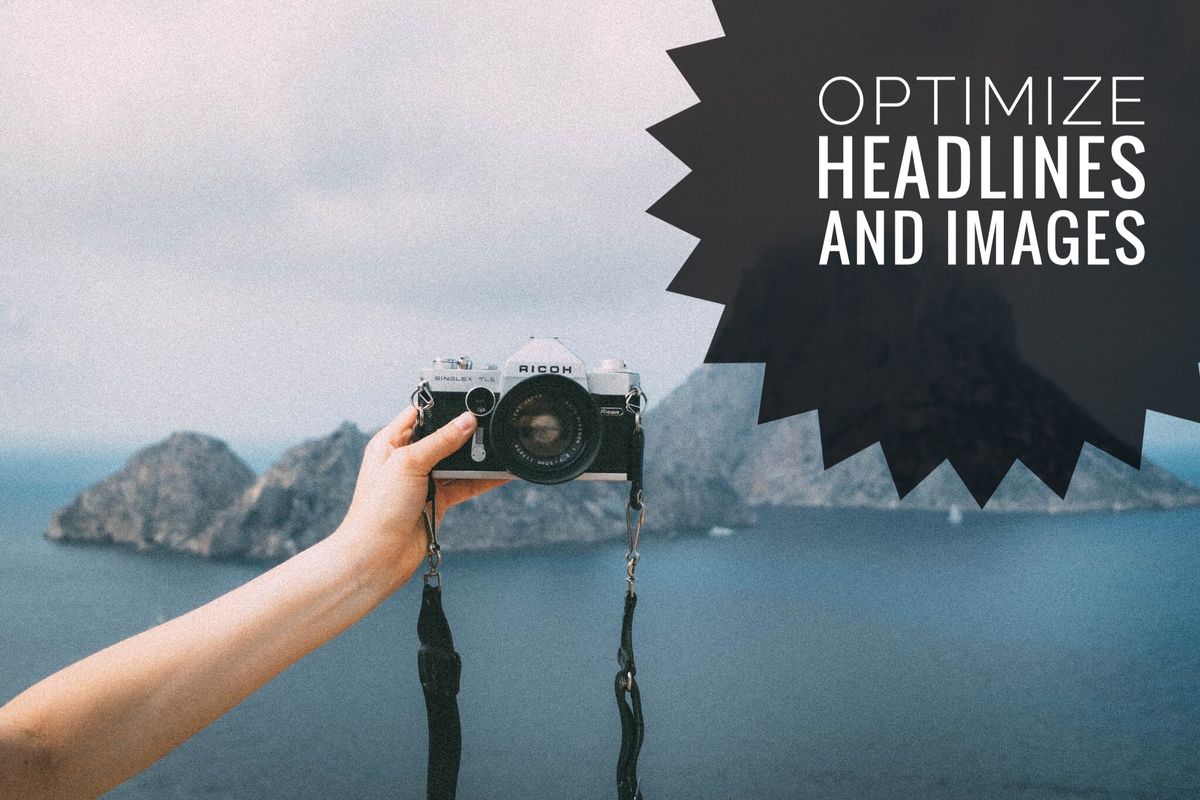 Optimize Headlines and Images Through A/B Testing