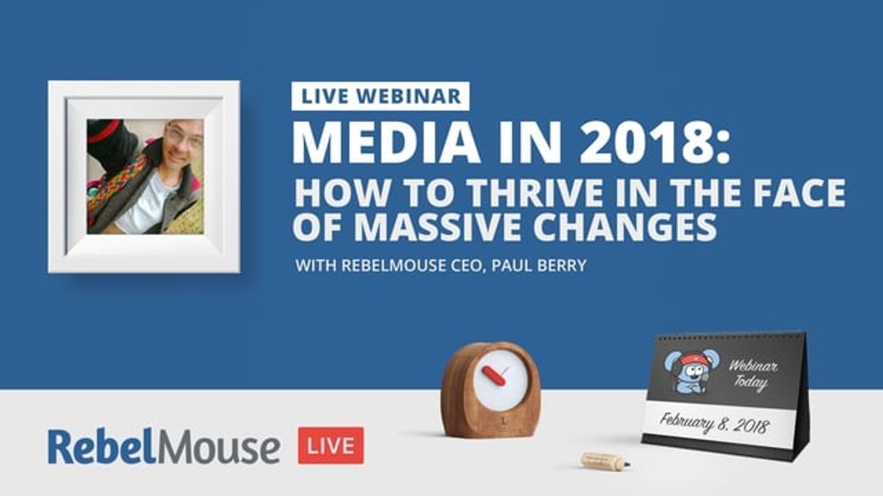 Media in 2018: How to Thrive in the Face of Massive Changes