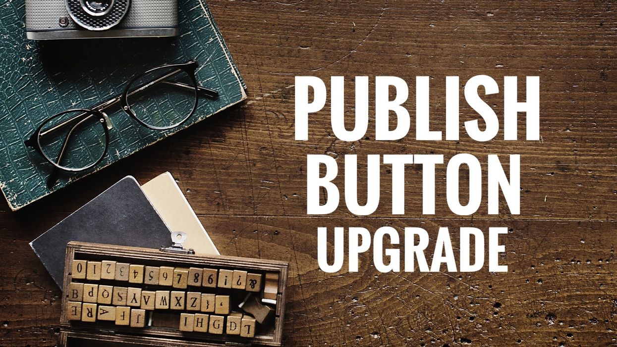 NEW! Publish Button Upgrade