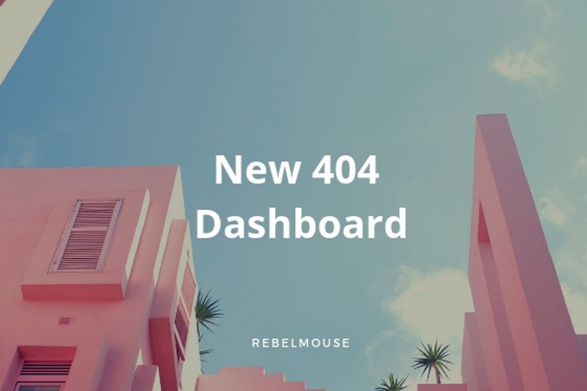 Don’t Turn Away Another Reader Again: RebelMouse's 404 Report Dashboard
