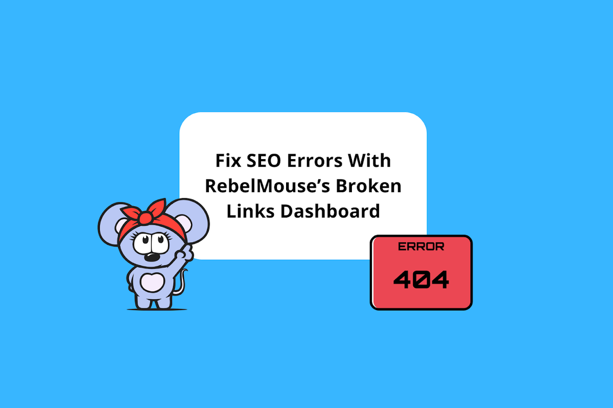 Fix SEO Errors With RebelMouse's Broken Links Dashboard