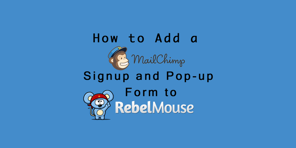 How to Add a Mailchimp Signup and Pop-up Form to RebelMouse
