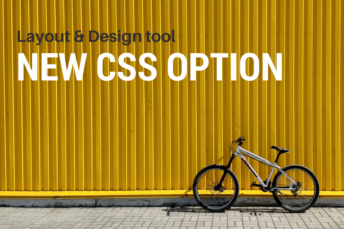 Layout & Design Tool: NEW! CSS Option