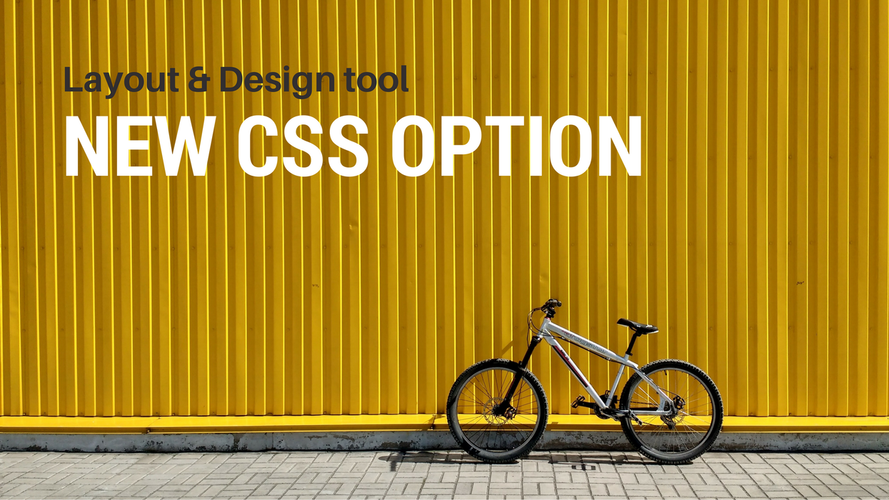 Layout & Design Tool: NEW! CSS Option
