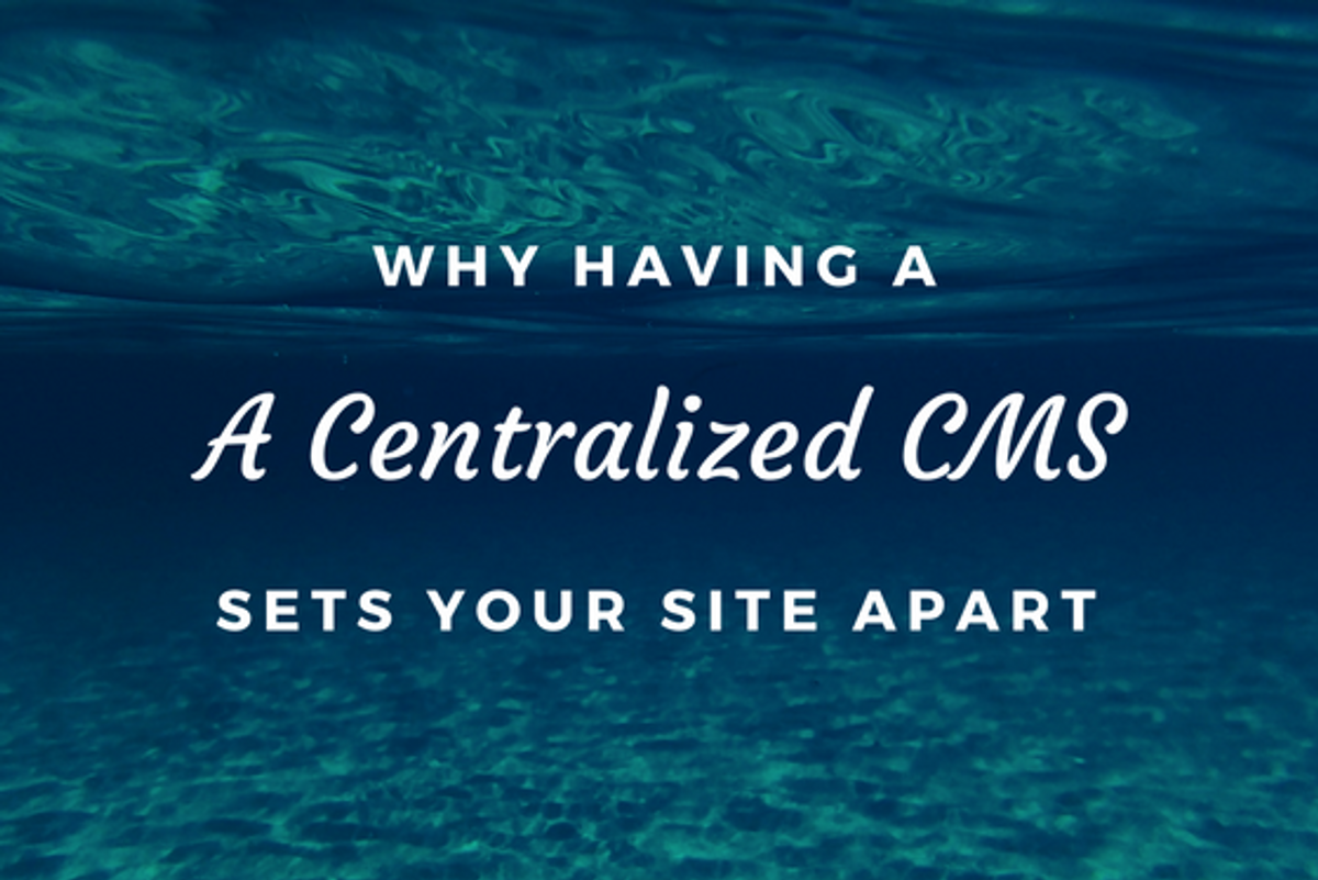 3 Reasons Why It’s Better to Publish on a Centralized CMS