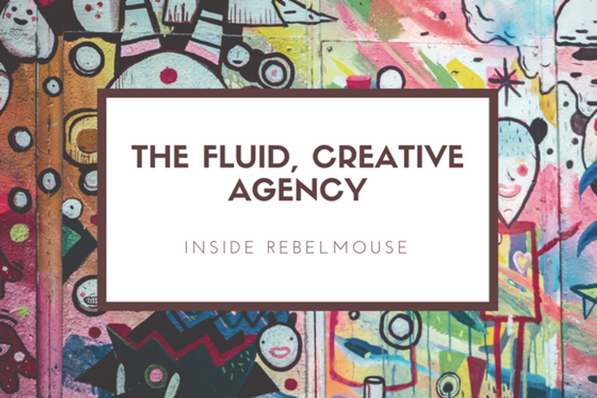 The Fluid, Creative Agency Inside of RebelMouse