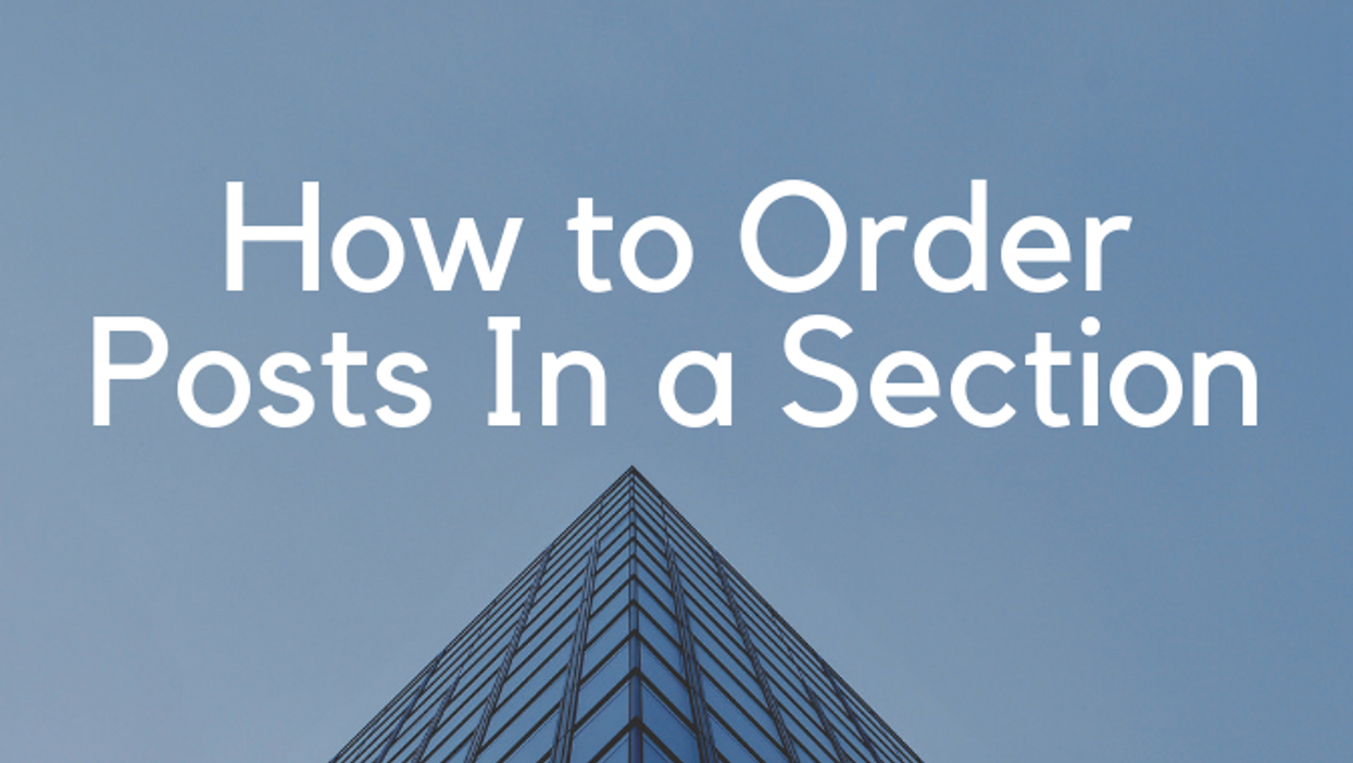How to Control the Order of Posts on a Section Page