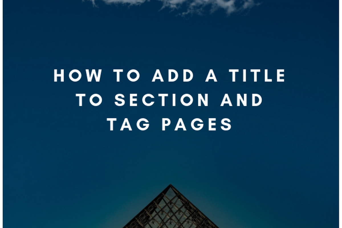 How to Add a Title to Section and Tag Pages