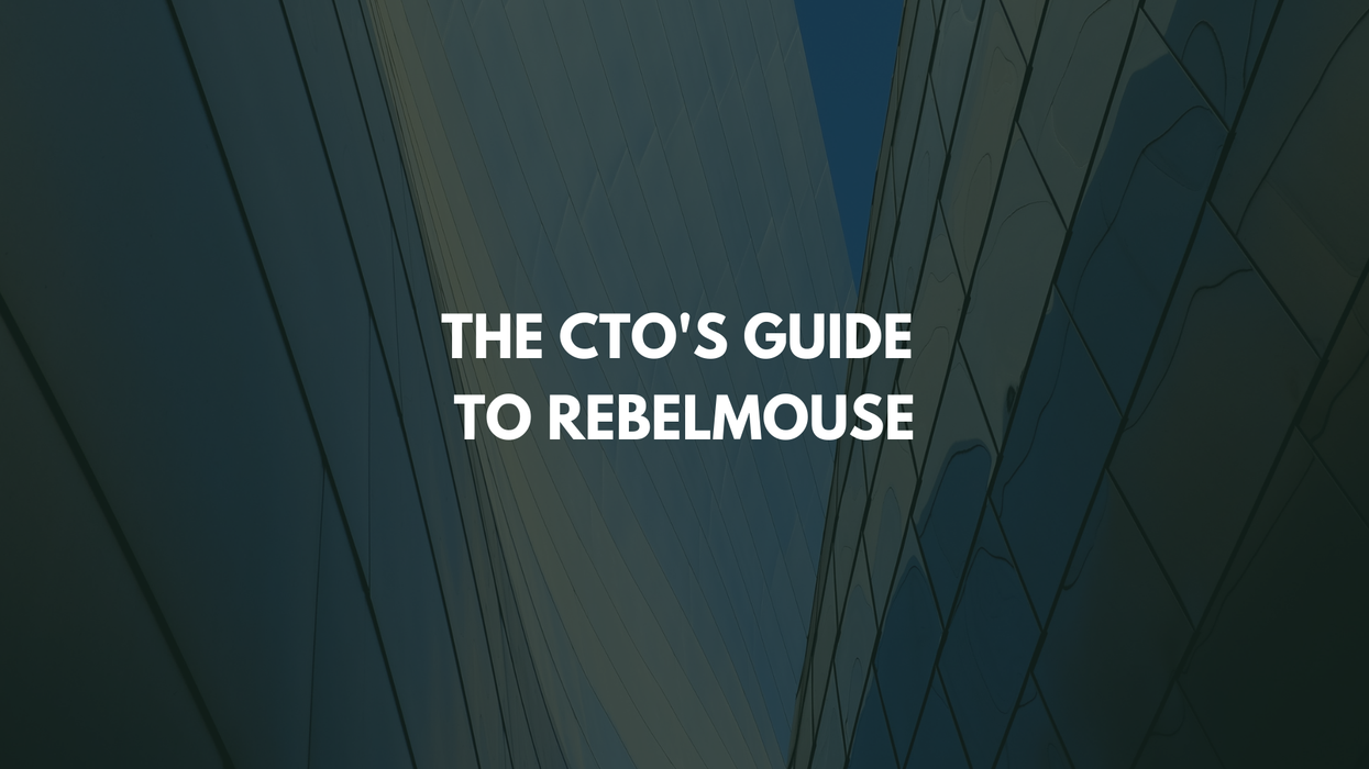 The CTO’s Guide to RebelMouse