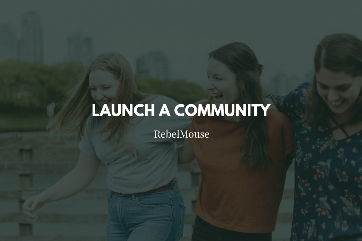 Launching a Community on RebelMouse