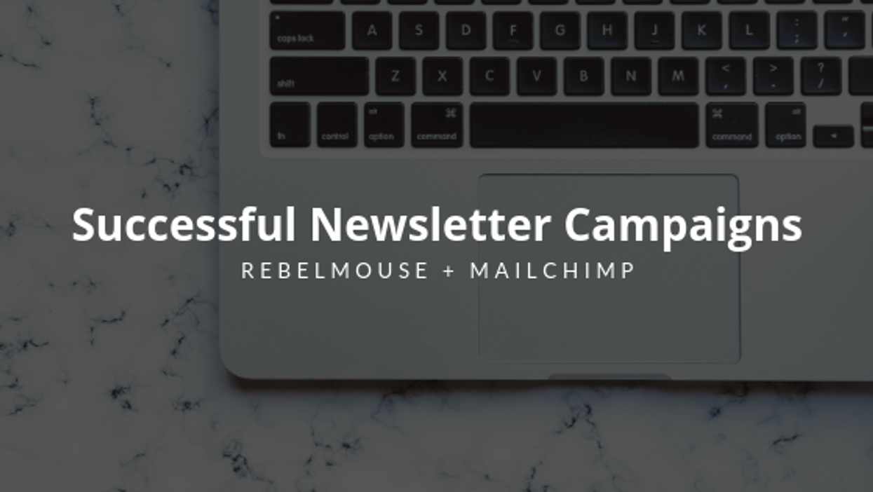 Overview: Mailchimp + RebelMouse Integration