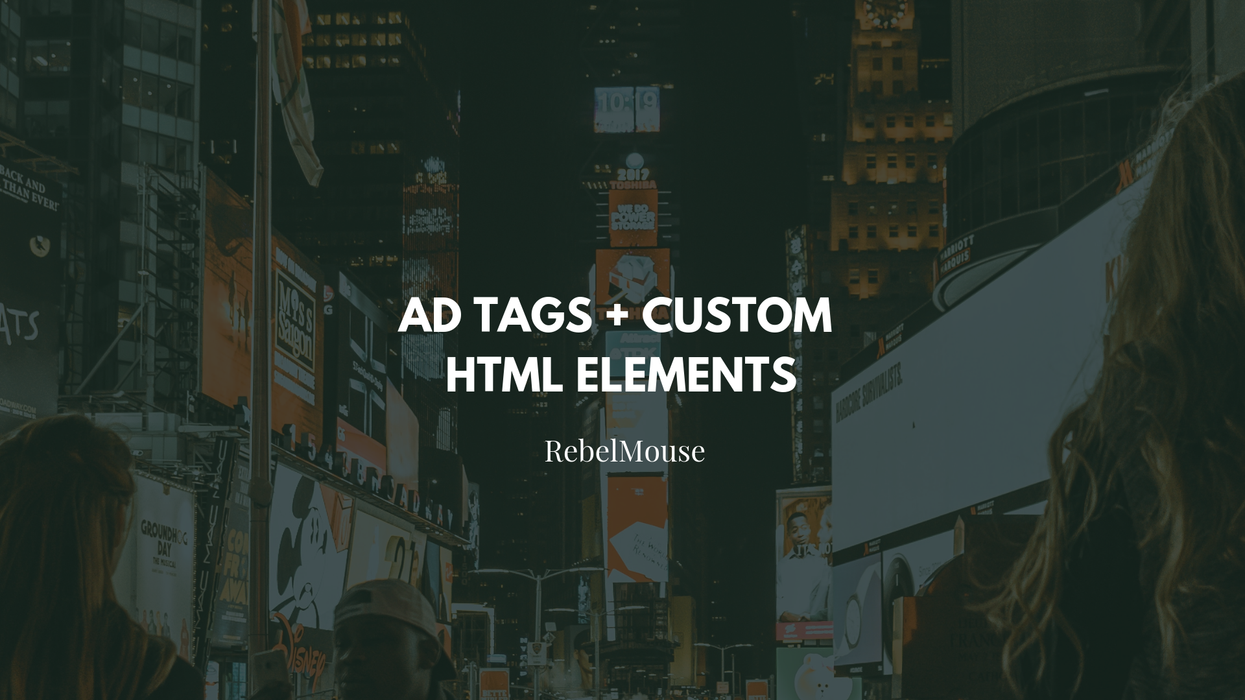 How to Set up Ad Tags + Custom HTML Elements