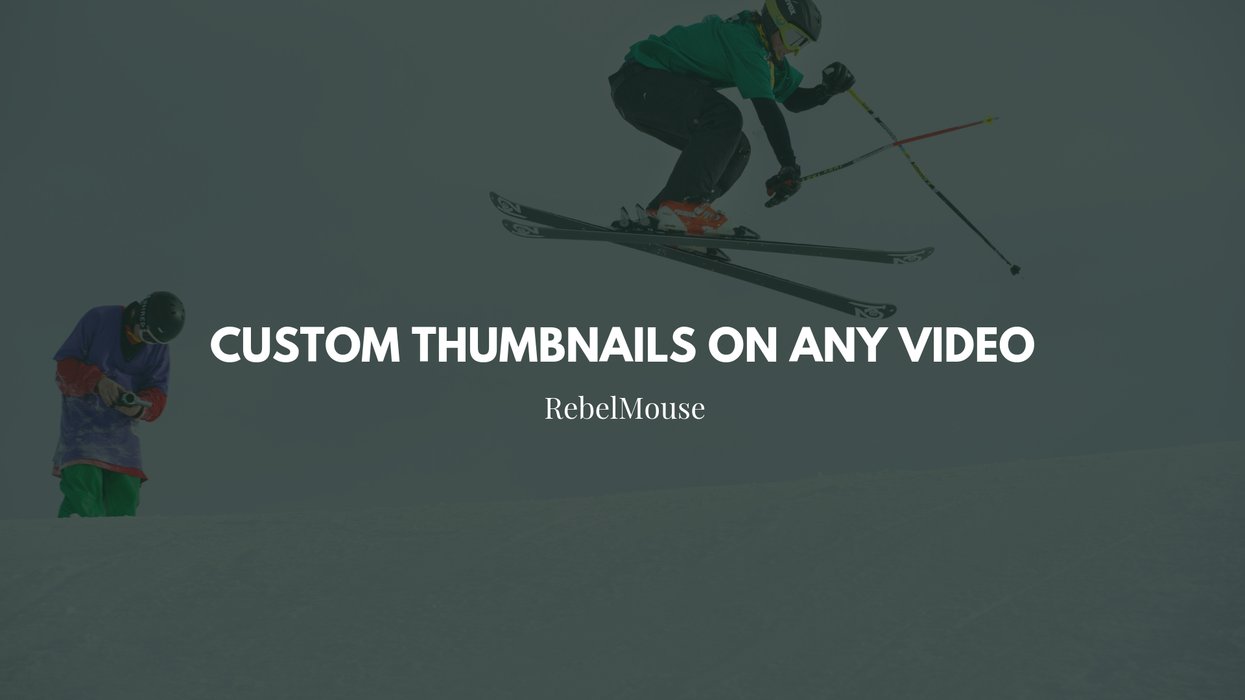 How to Change Video Thumbnails on RebelMouse