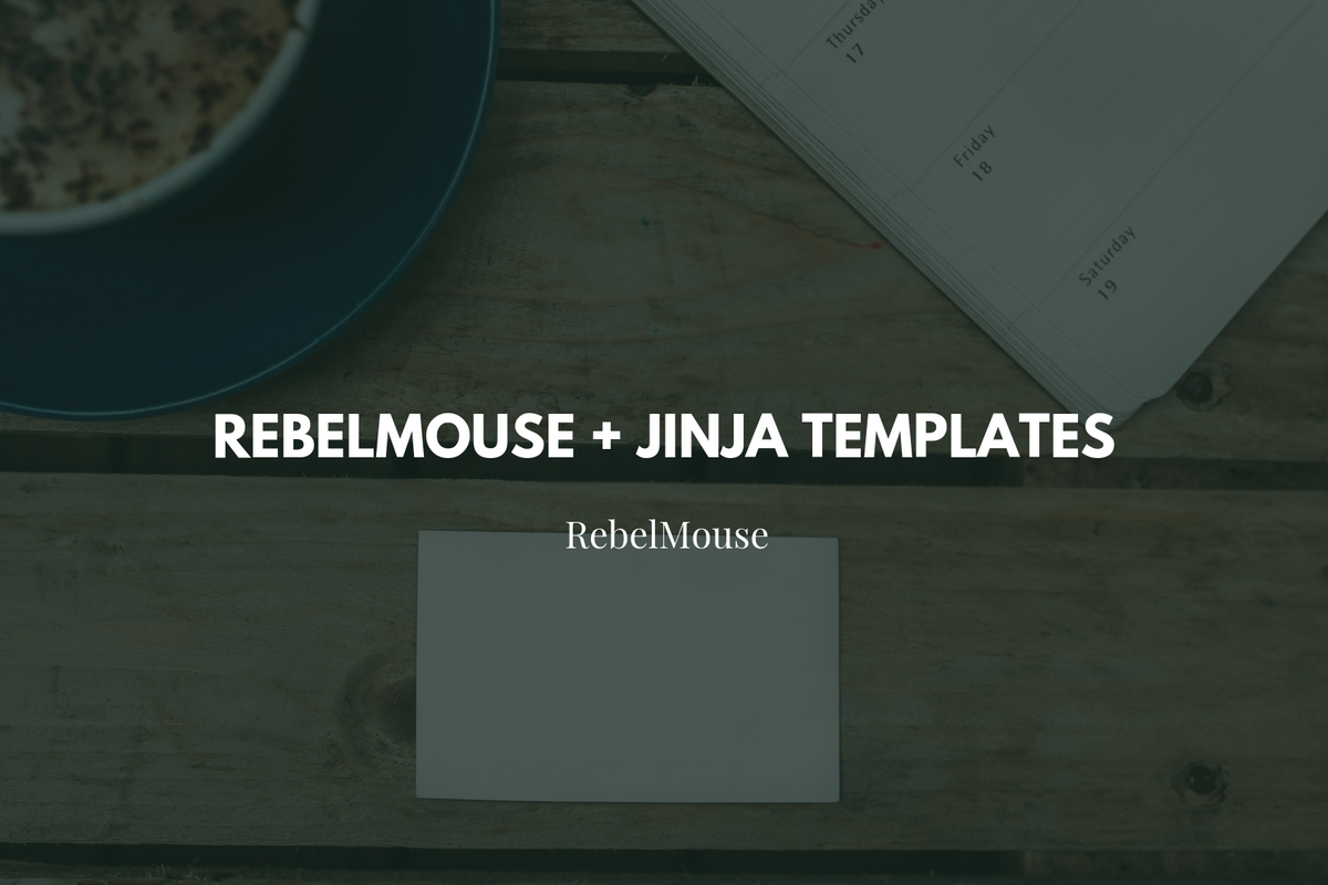 How to Use Jinja Templates and Variables on RebelMouse