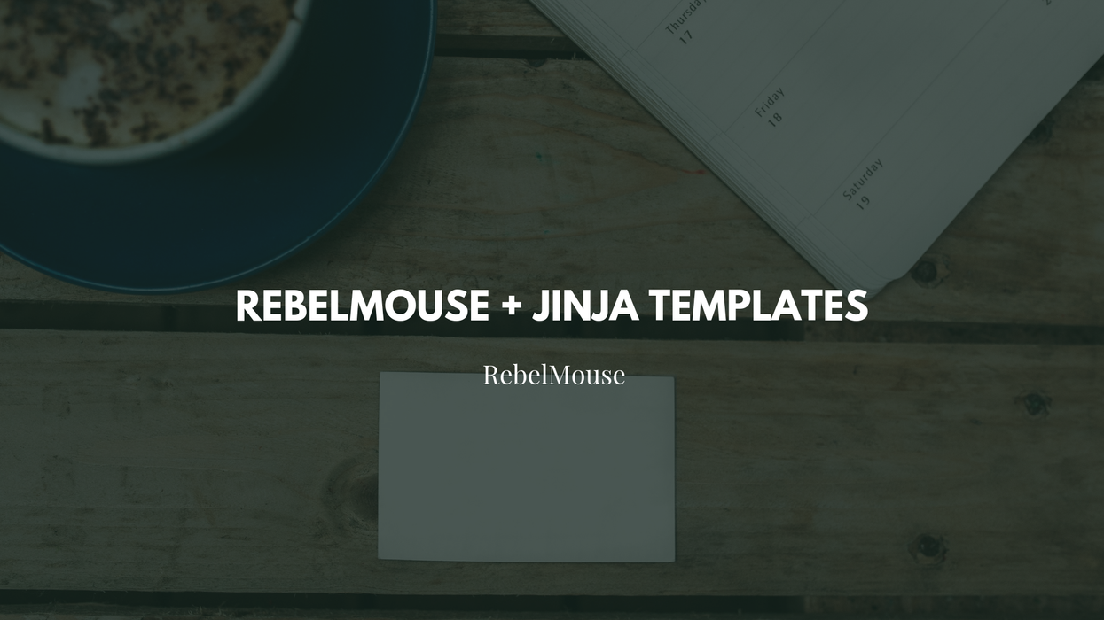 How to Use Jinja Templates and Variables on RebelMouse