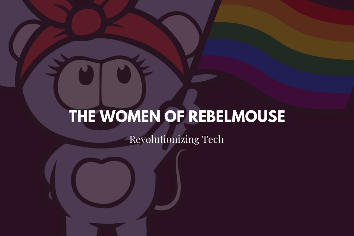 Changing the Face of Tech: The Women of RebelMouse
