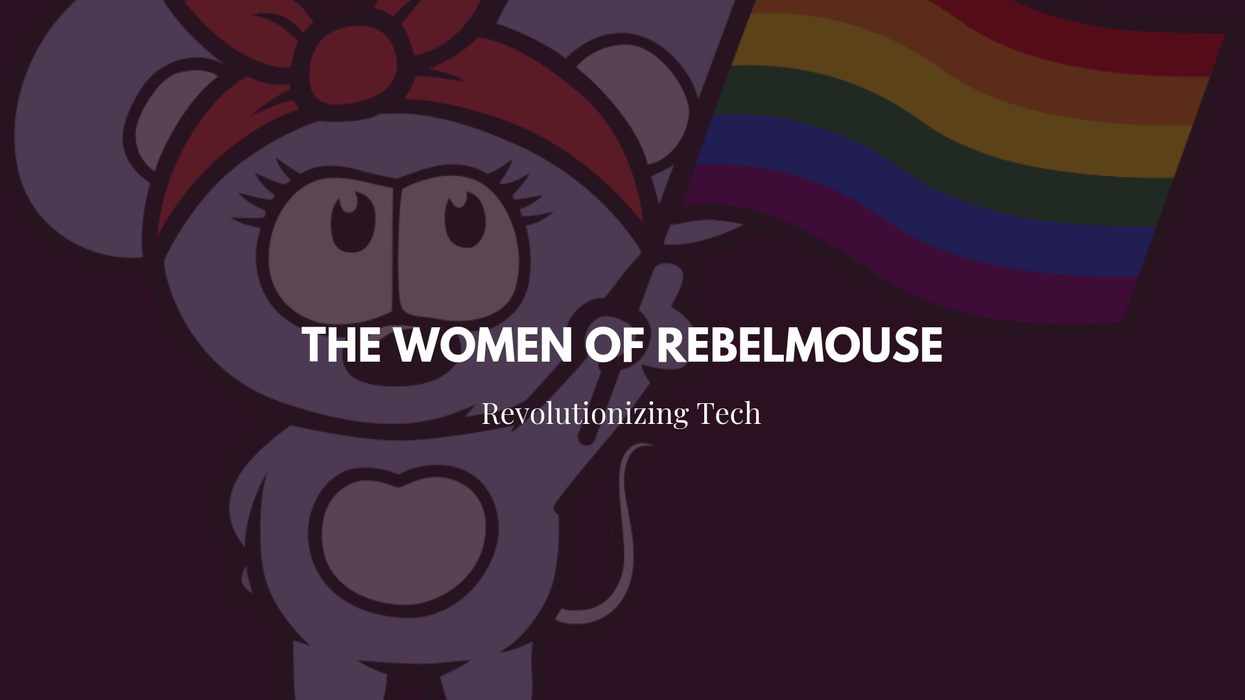 Changing the Face of Tech: The Women of RebelMouse