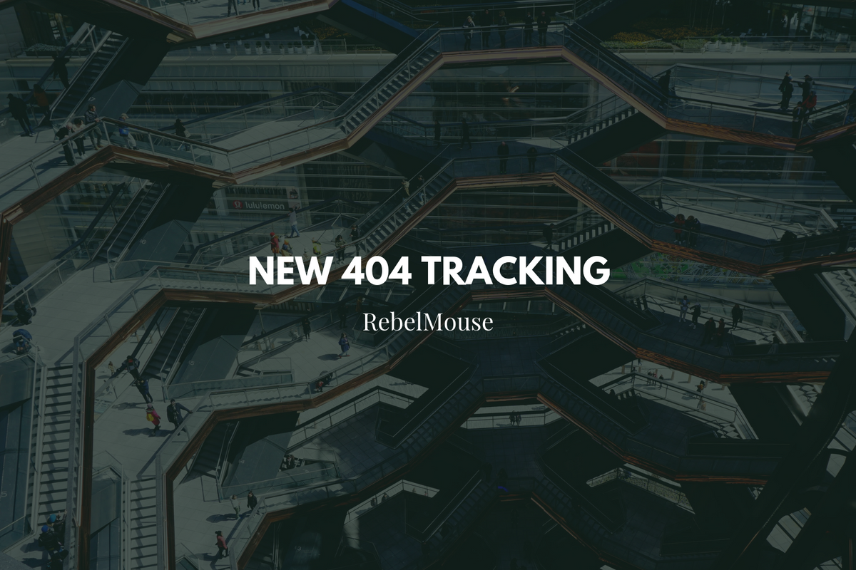 New! Update to 404 URL Tracking on RebelMouse