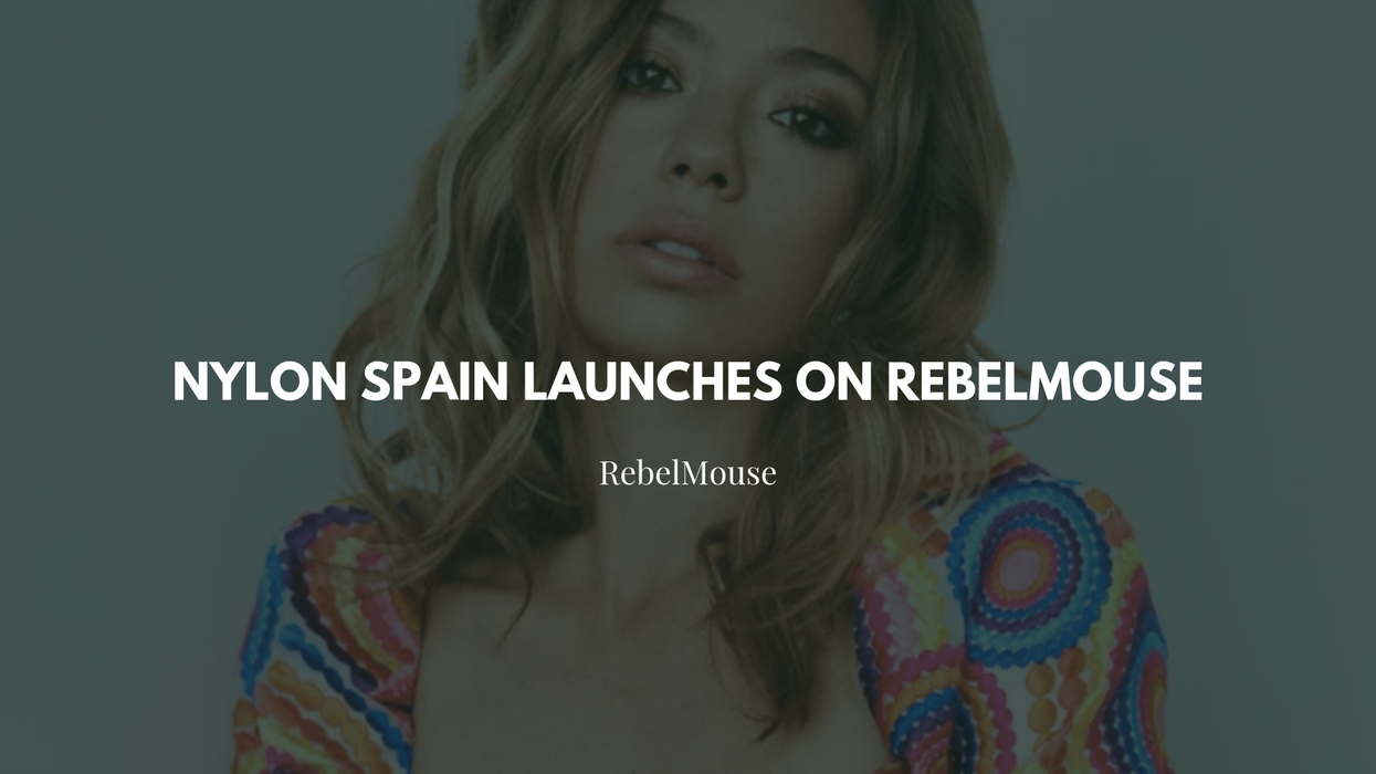 NYLON Spain Launches on RebelMouse