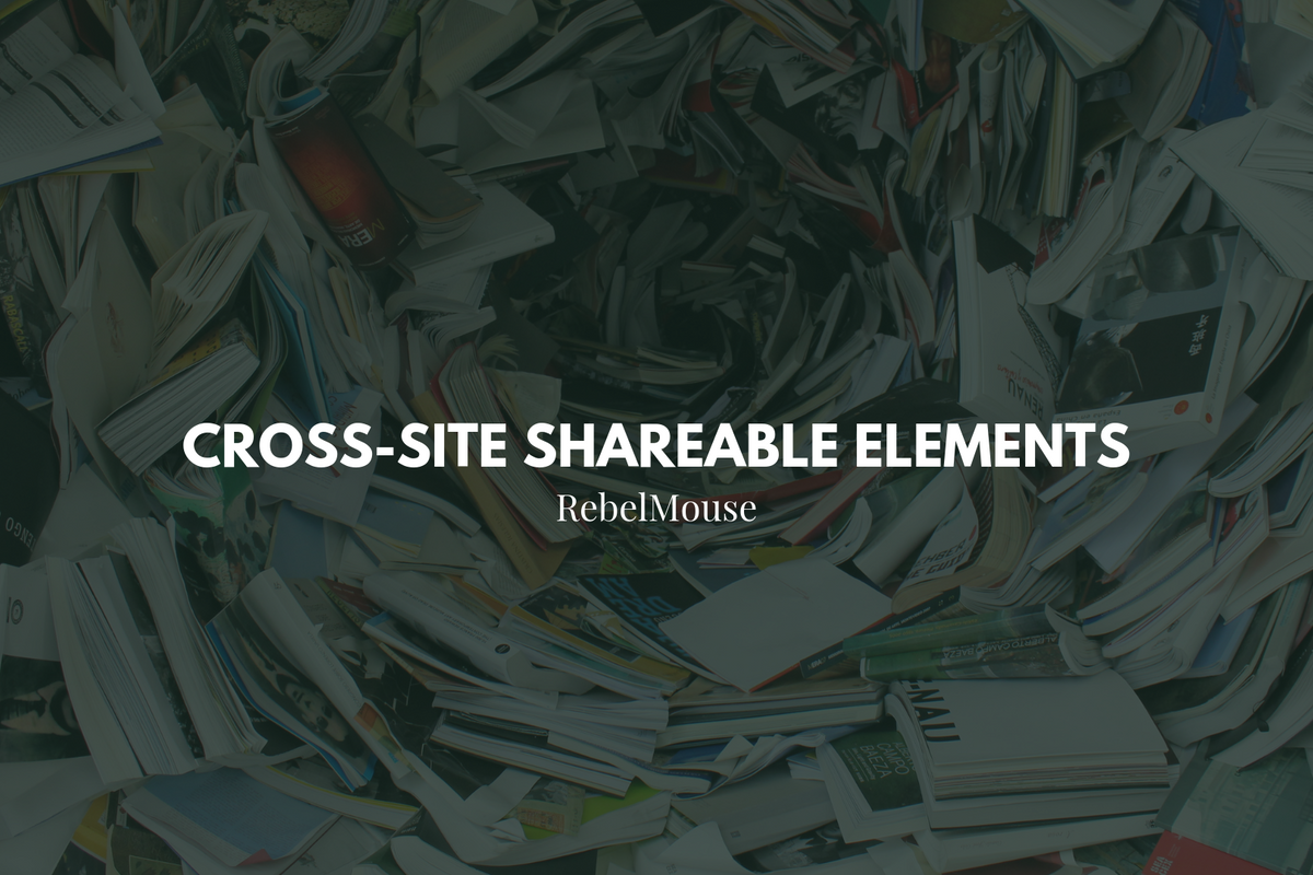 Cross-Site Shareable Elements on RebelMouse