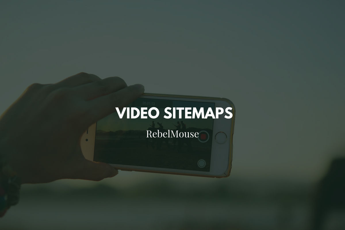Video Sitemaps on RebelMouse