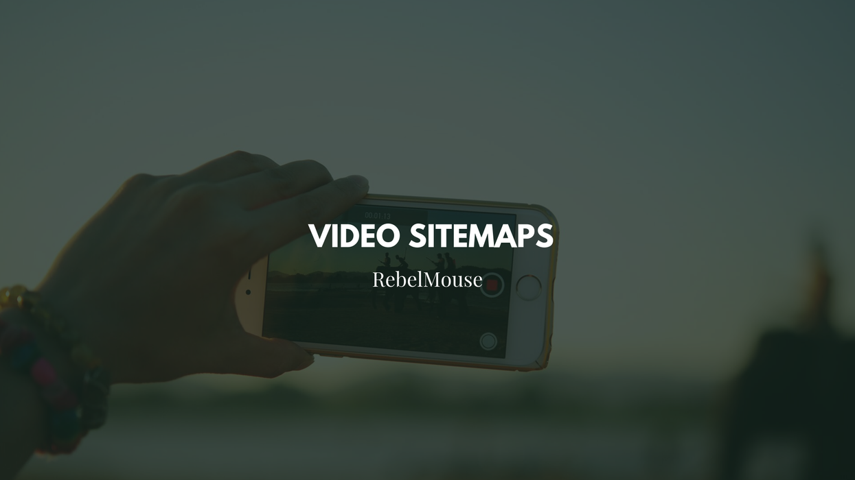Video Sitemaps on RebelMouse