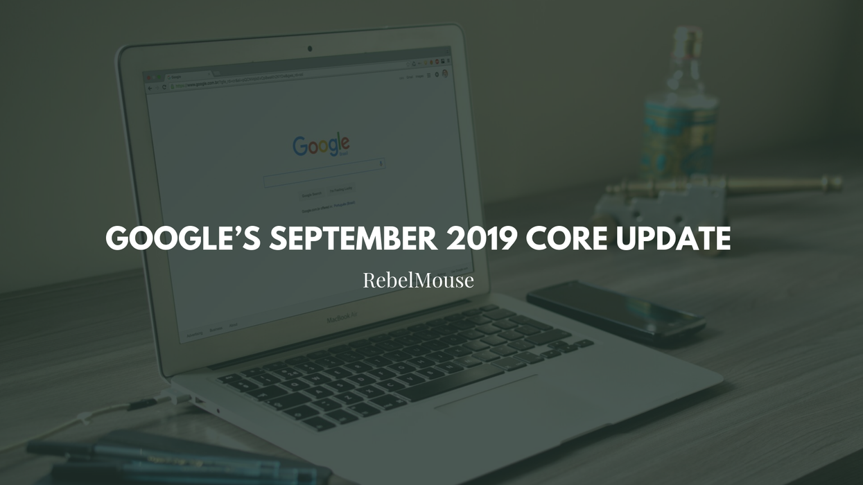 Google’s September 2019 Core Update: What You Should Know
