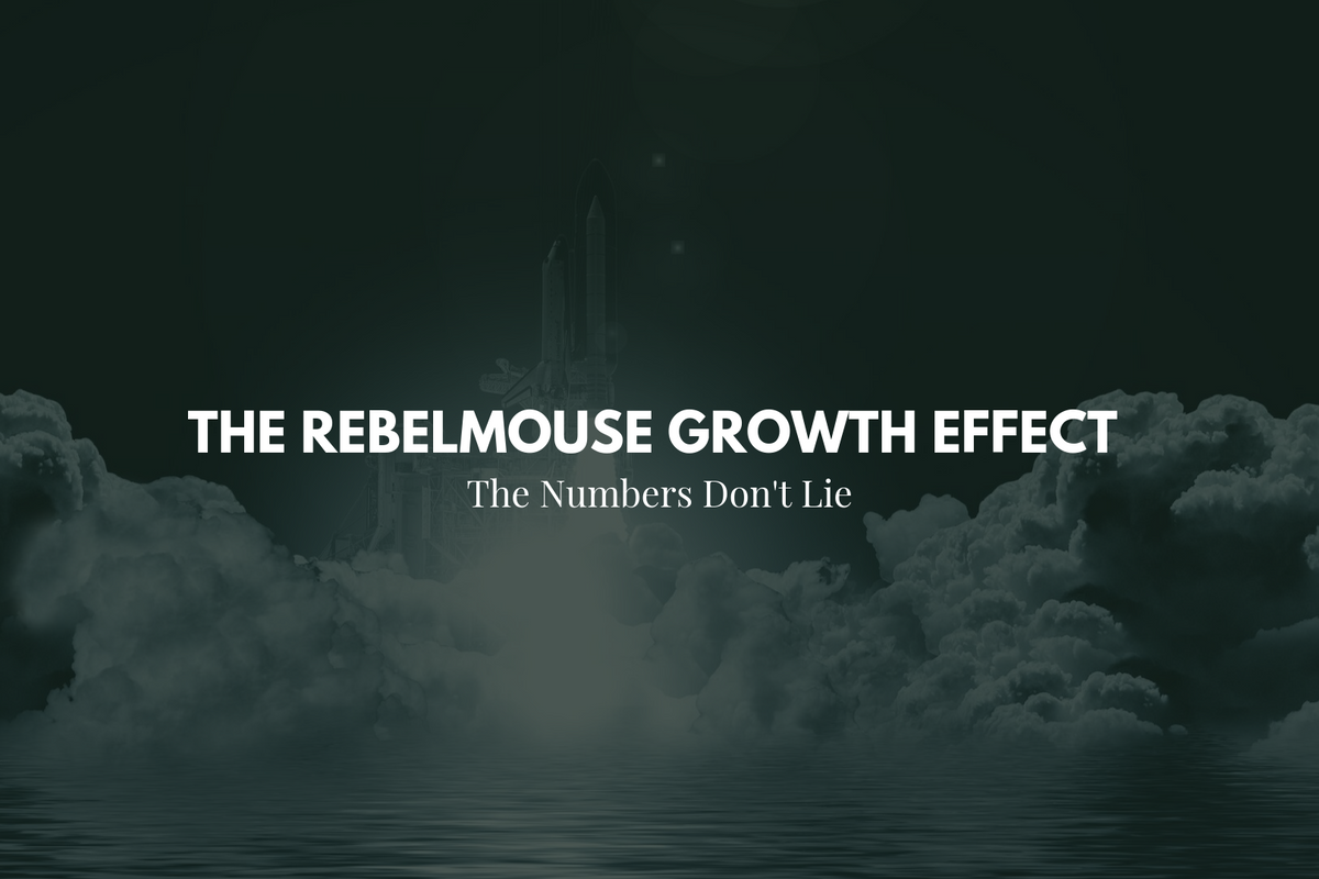 30 Days Post Launch: Understand the RebelMouse Growth Effect