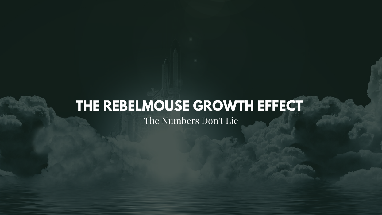 30 Days Post Launch: Understand the RebelMouse Growth Effect