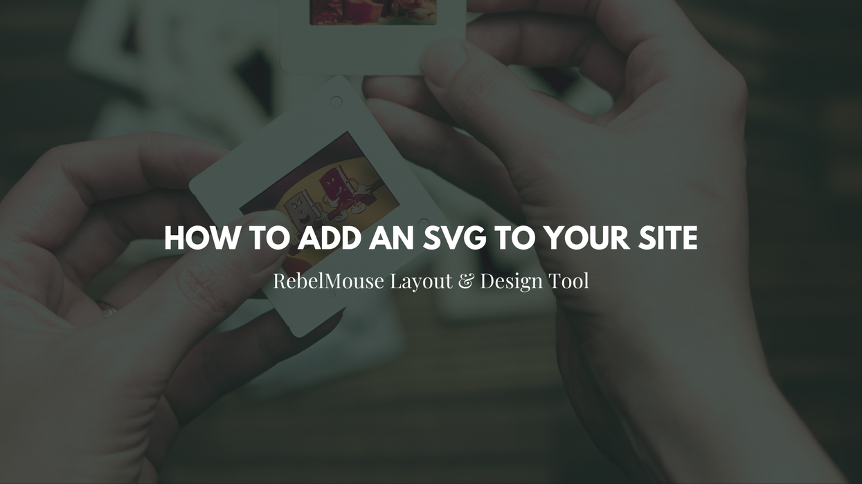 How to Add Scalable Vector Graphics to RebelMouse