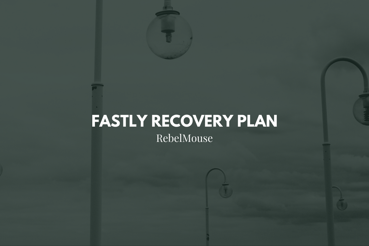 Inside Our Fastly Recovery Plan