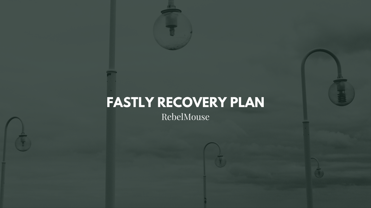 Inside Our Fastly Recovery Plan