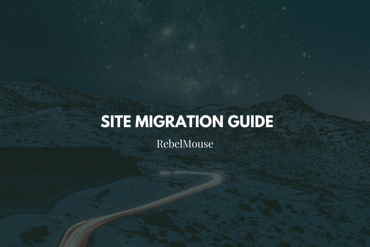 The RebelMouse Site Migration Guide