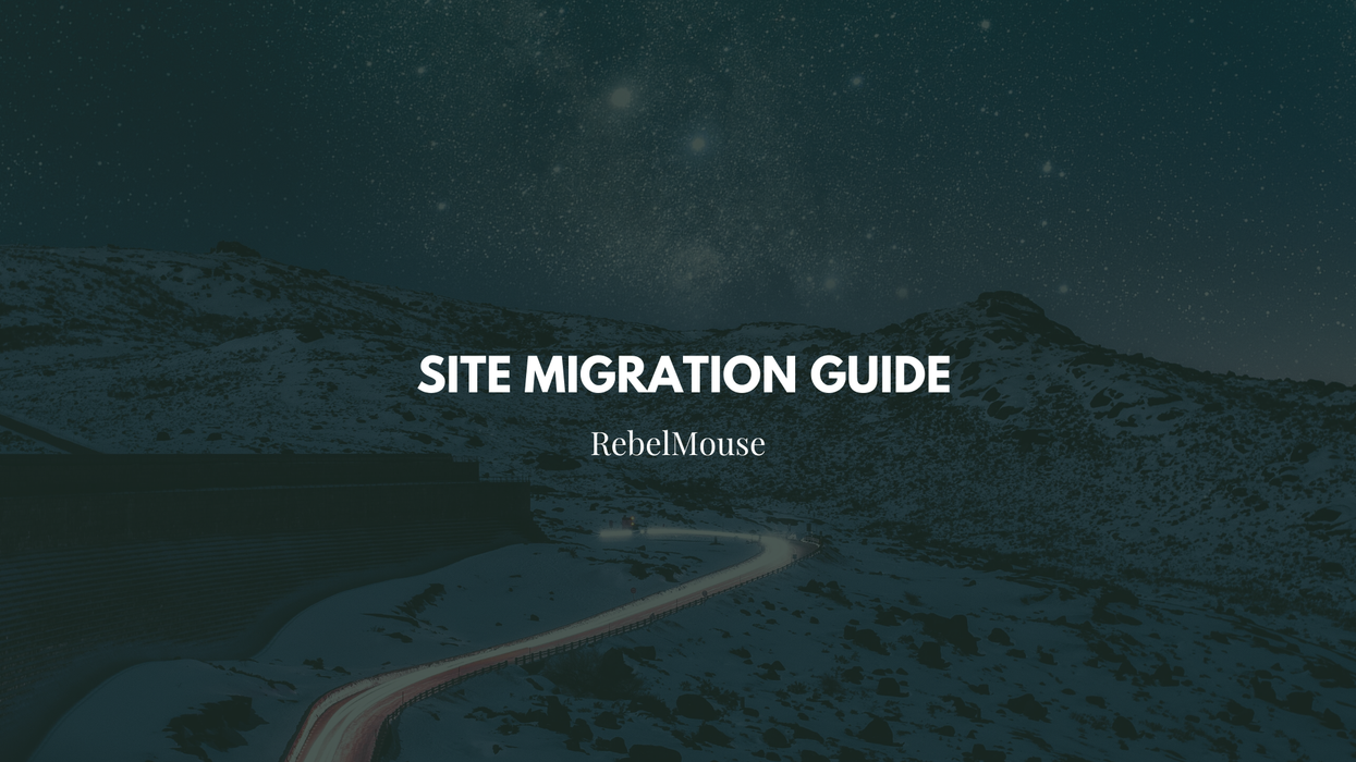 The RebelMouse Site Migration Guide