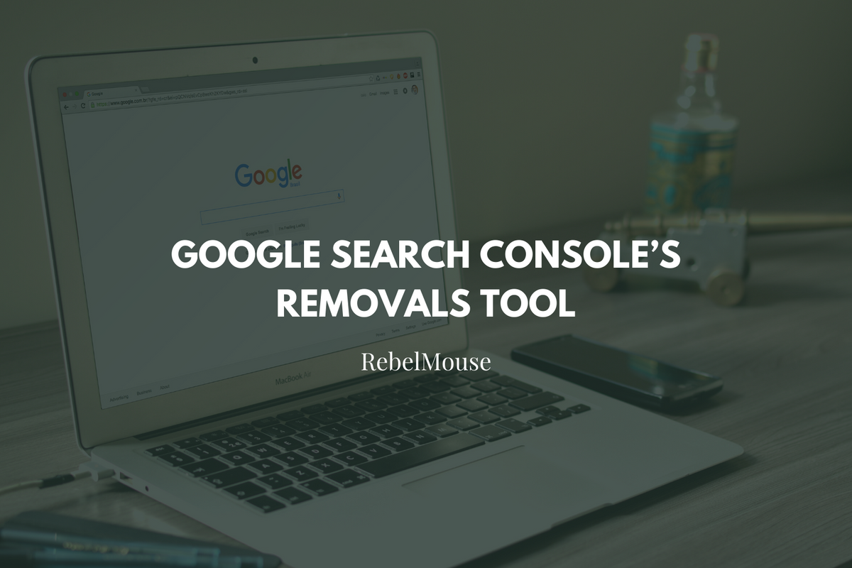 How to Use Google Search Console’s Removals Tool