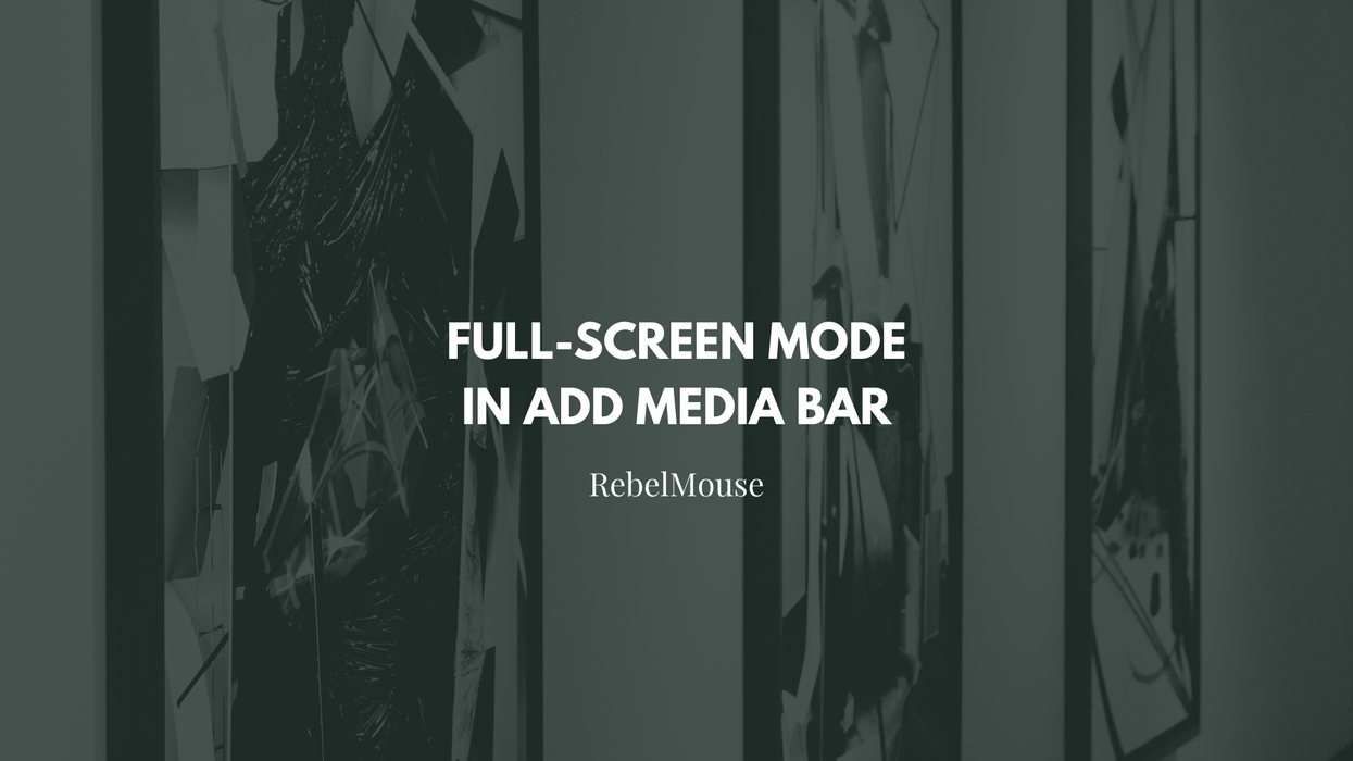 View Your Add Media Bar Results in Full-Screen Mode