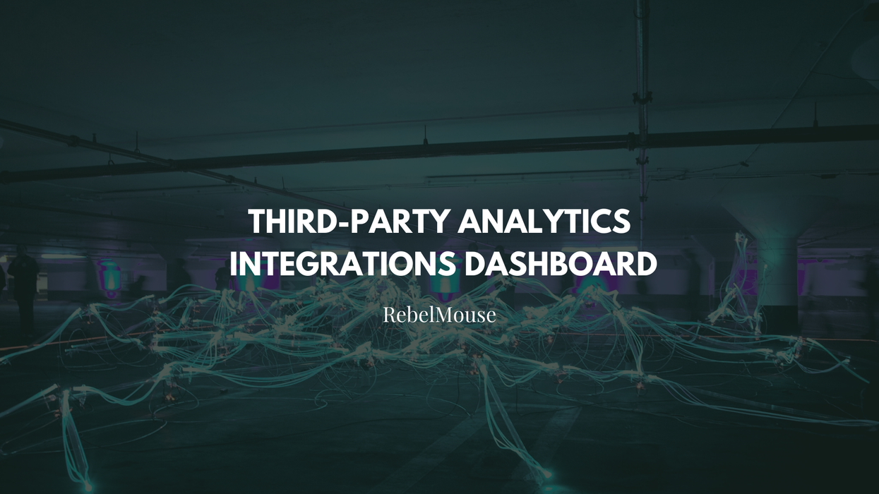 Stay on Top of Actionable Insights With RebelMouse’s Third-Party Analytics Integrations Dashboard