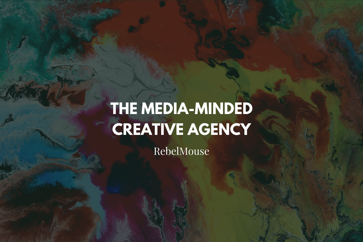 RebelMouse: The Media-Minded Creative Agency