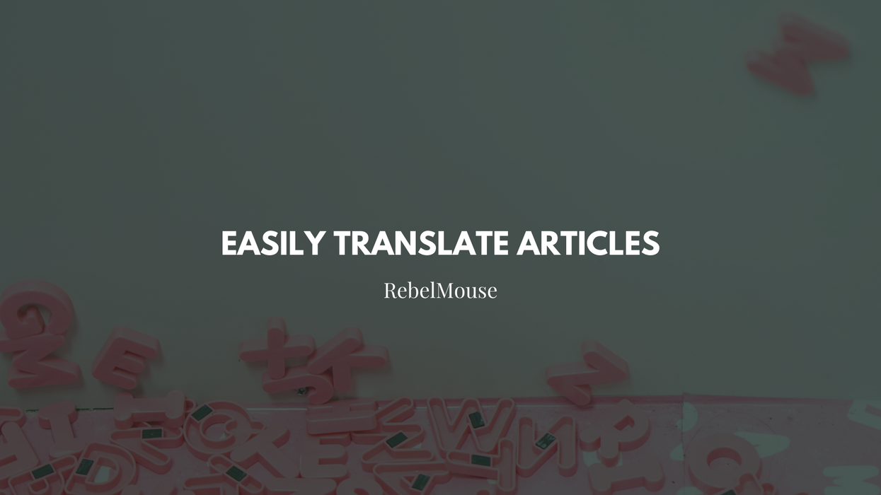 Translate Posts Instantly to Extend Your Content’s Reach